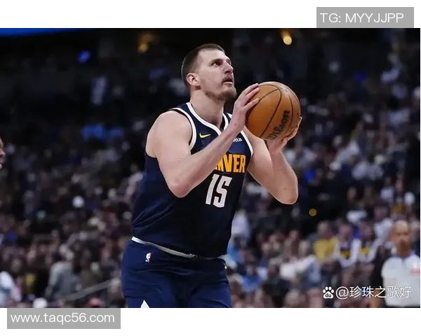 掘金重金续约布劳恩打造约基奇核心体系未来五年冠军班底稳固